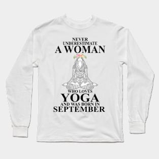 never underestimate a woman who loves yoga and was born in september Long Sleeve T-Shirt